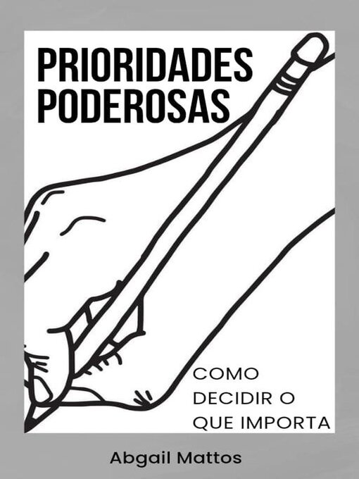 Title details for Prioridades Poderosas--Como Decidir o Que Importa by ABGAIL MATTOS - Available